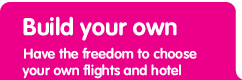 Build Your Own, have the freedom to choose your own flights and hotel