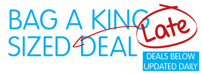 King Sized Late Deals